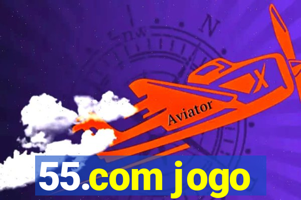 55.com jogo